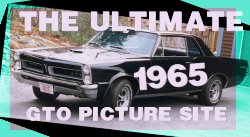 Ultimate Pontiac GTO Picture Site for 1964 through 1974 G.T.O. Goats!  
    All with thumbnail images.